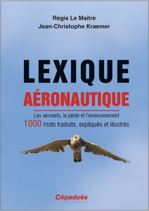 Lexique aéronautique. Les aéronefs, le pilote et l'environnement. 1000 mots traduits, expliqués et illustrés. Avion, Hélicoptère, Planeur, ULM, Ballon